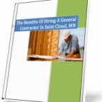 Benefits of Hiring a St Cloud MN General Contractor Benefits of Hiring a Saint Cloud Minnesota General Contractor