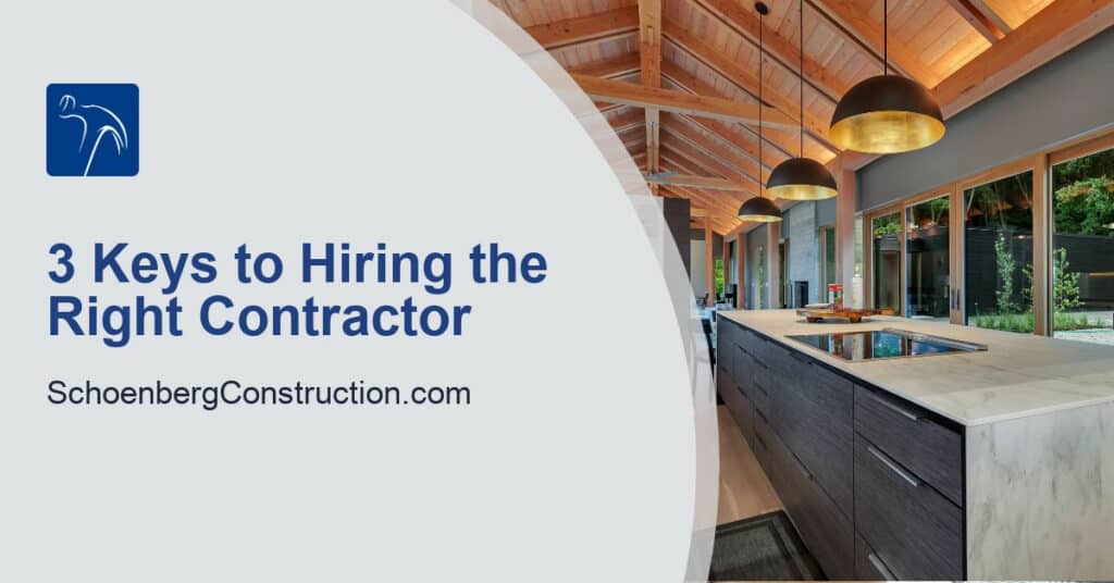 3 Keys to Hiring the Right Contractor