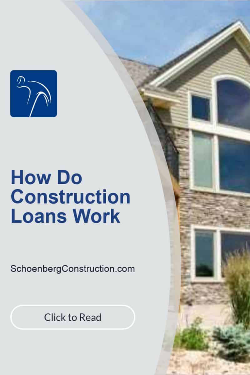 how-do-construction-loans-work-schoenberg-construction-inc