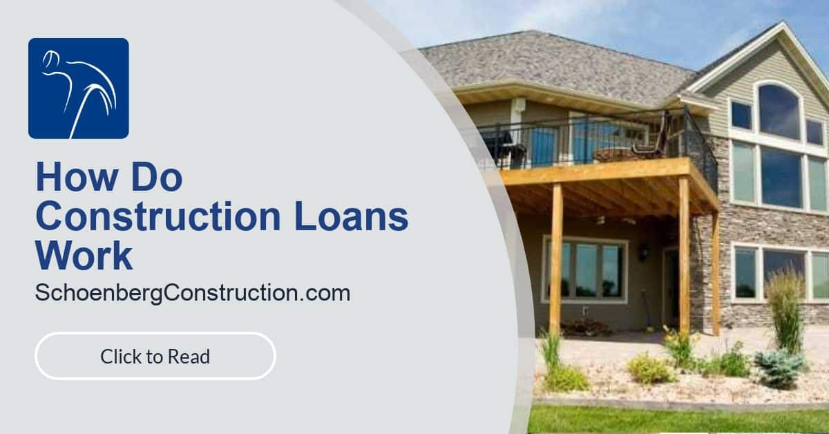 How Do Construction Loans Work ⋆ Schoenberg Construction, Inc.