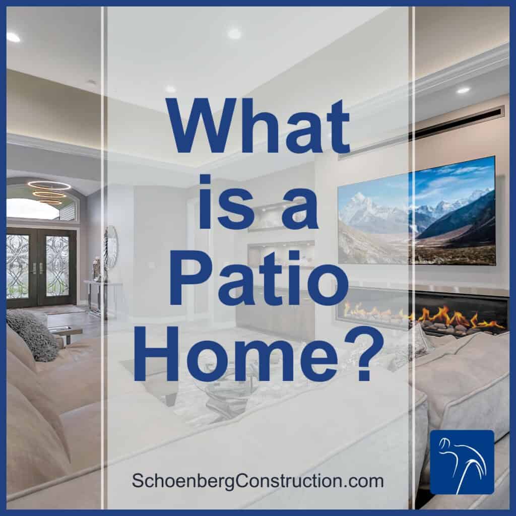 Patio Home Features and Advantages ⋆ Schoenberg Construction, Inc.