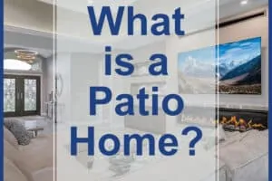 What are Patio Home?