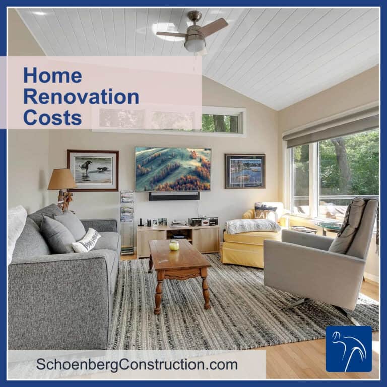 Home Renovation Costs ⋆ Schoenberg Construction, Inc.